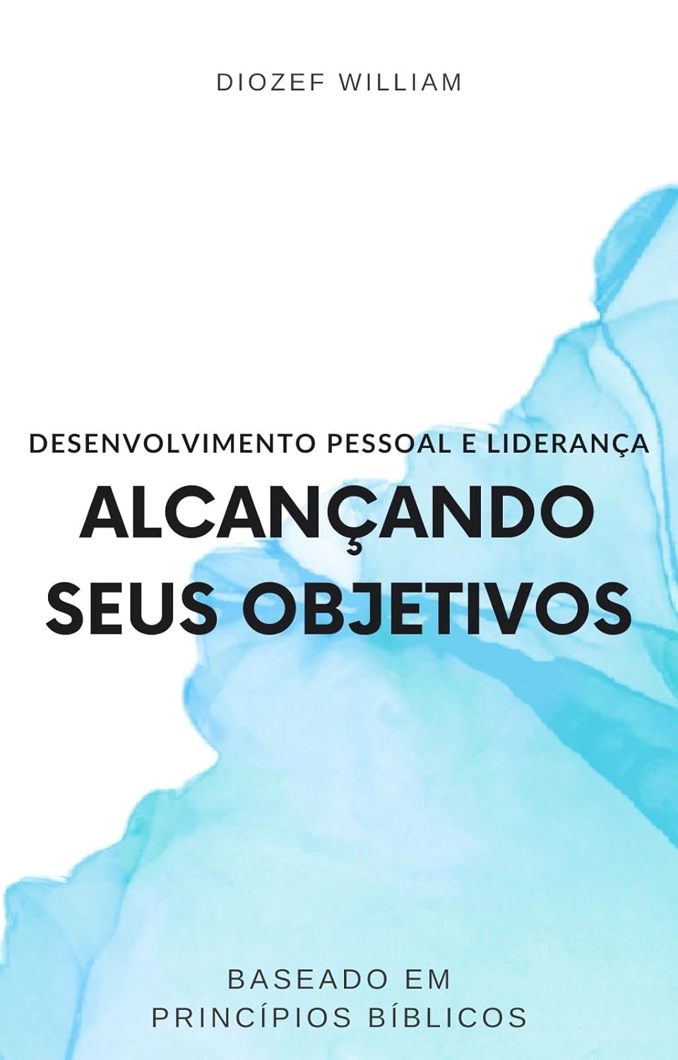 Desenvolvimento Pessoal e Liderança: Alcançando Seus Objetivos (Portuguese Edition)