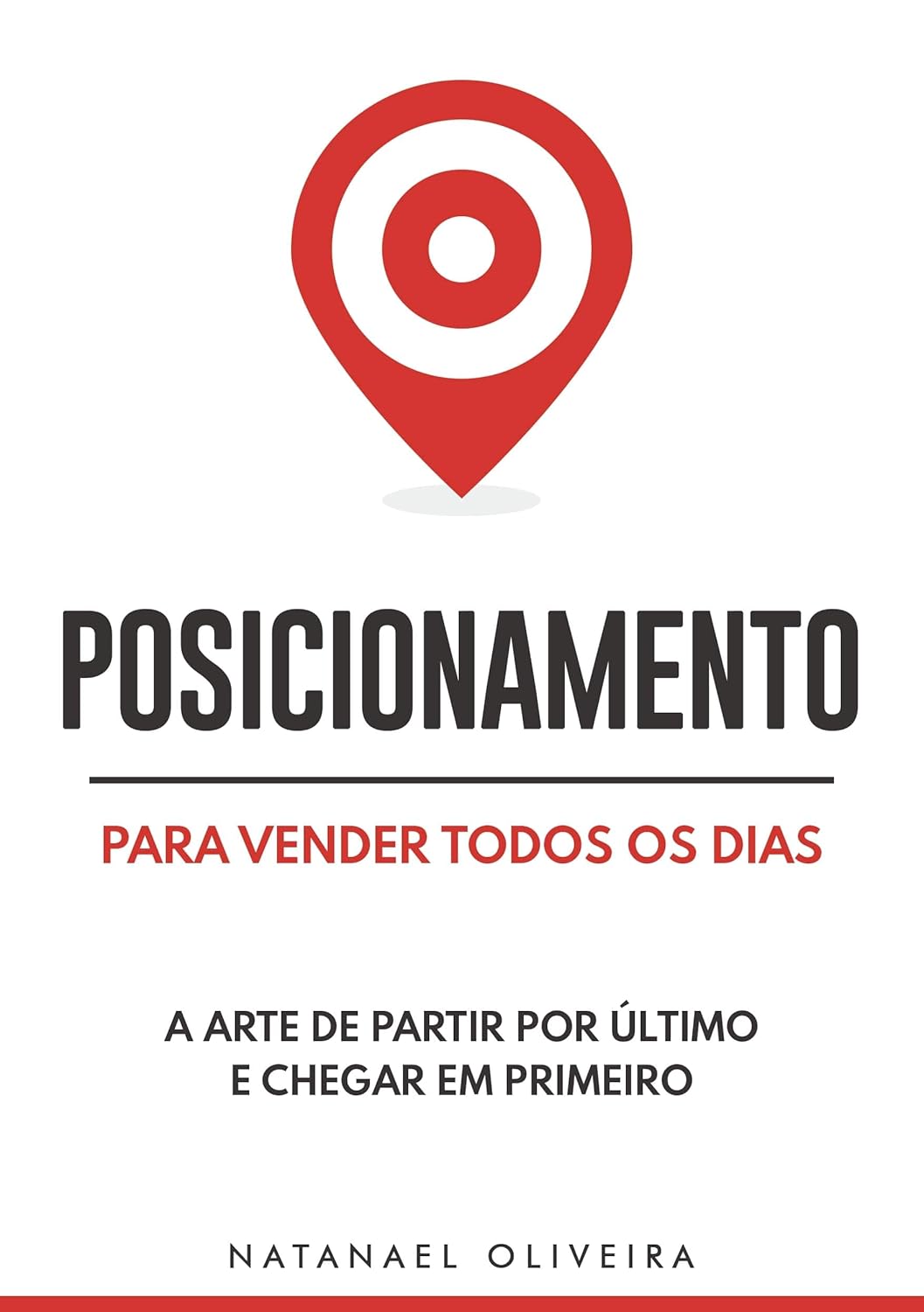 Posicionamento Para Vender Todos os Dias: A Arte de Partir Por Último e Chegar em Primeiro (Portuguese Edition)