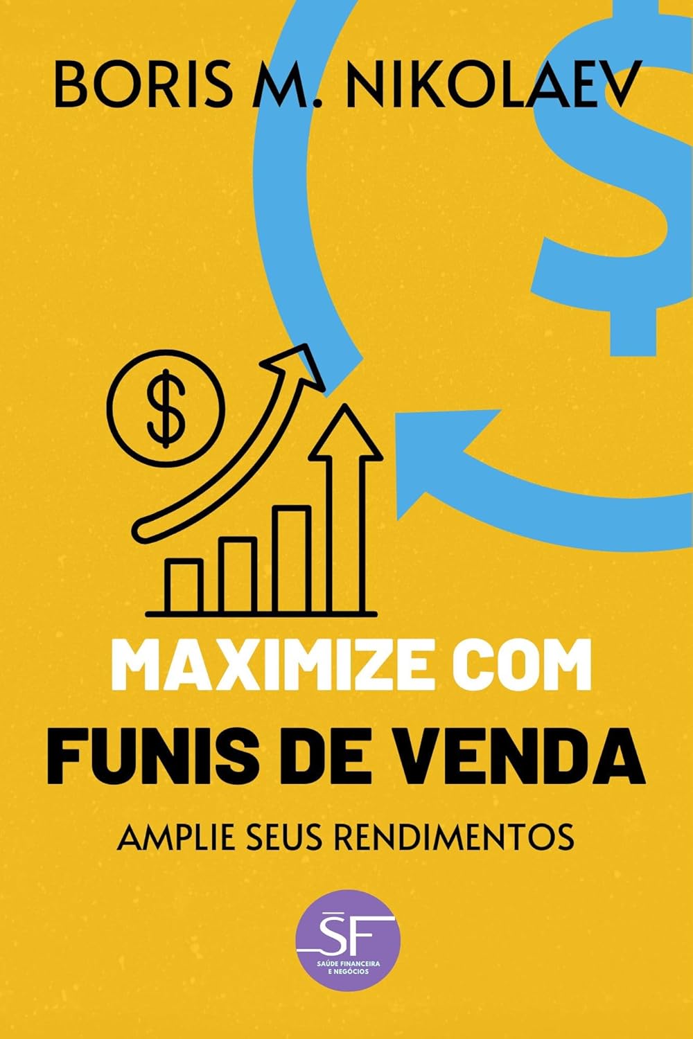 Maximize com Funis de Venda: Amplie Suas Vendas (Portuguese Edition)