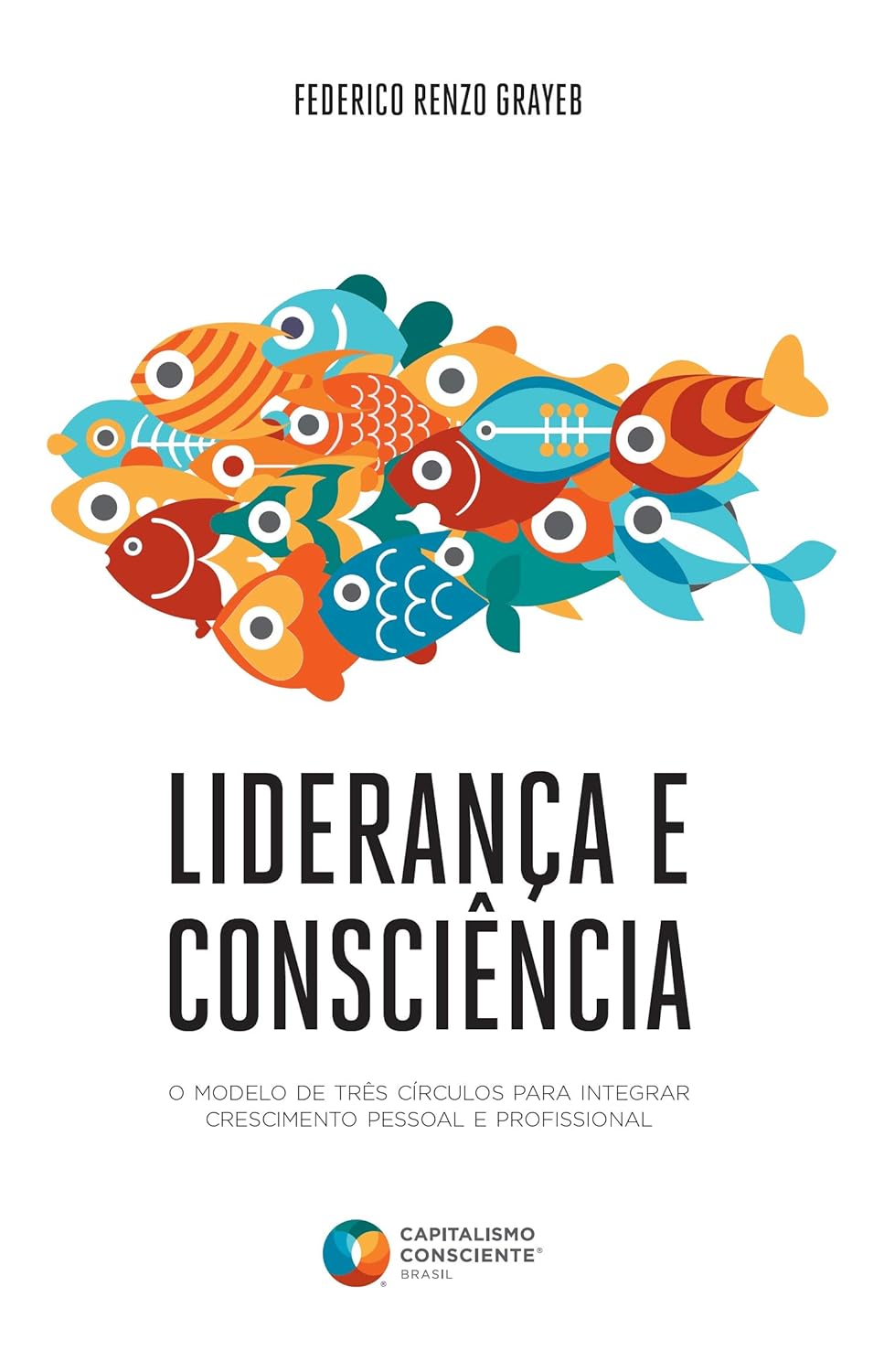 Liderança e Consciência: O modelo de três círculos para integrar crescimento pessoal e profissional (Portuguese Edition)
