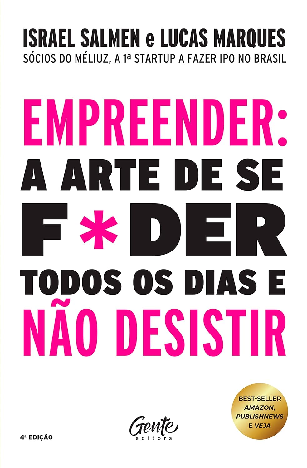 Empreender: a arte de se foder todos os dias e não desistir: Um manual de sobrevivência para o mundo real do empreendedorismo (Portuguese Edition)