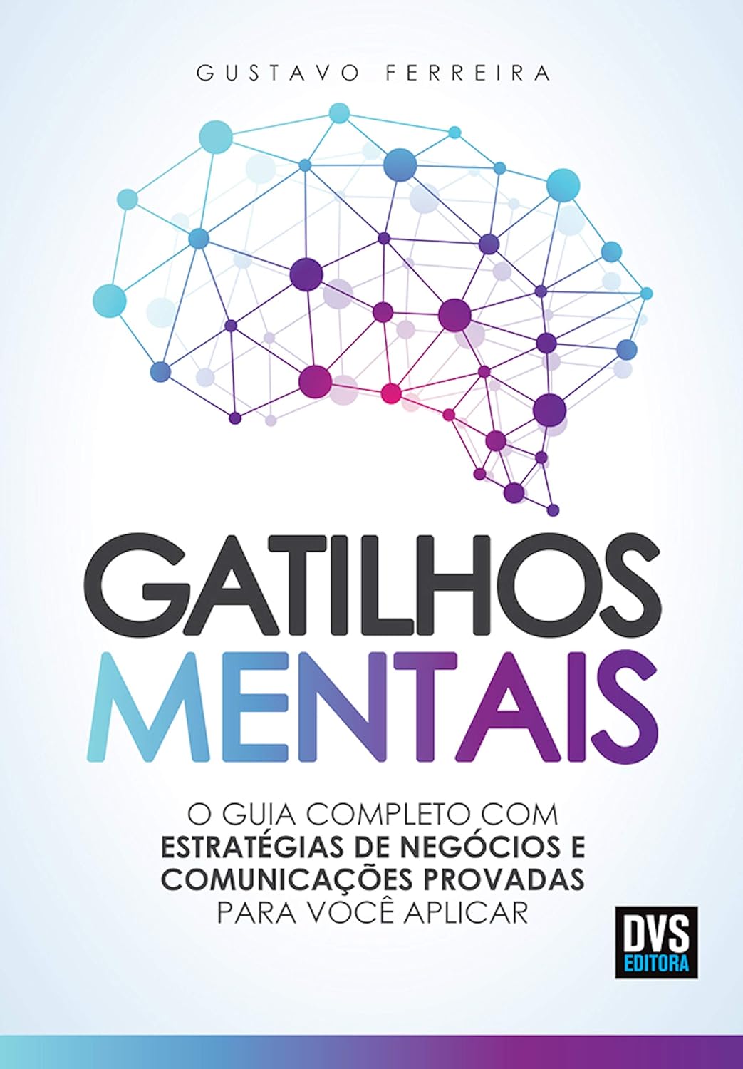Gatilhos mentais: O guia completo com estratégias de negócios e comunicações provadas para você aplicar (Portuguese Edition)
