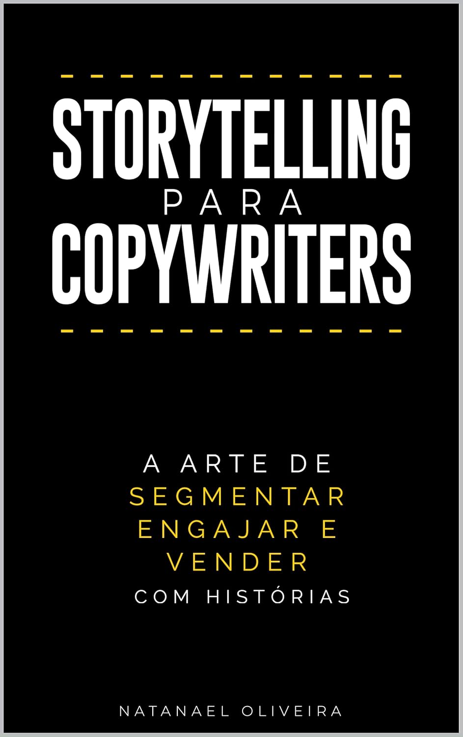 Storytelling para Copywriters: A Arte de Segmentar, Engajar e Vender Com Histórias (Portuguese Edition)