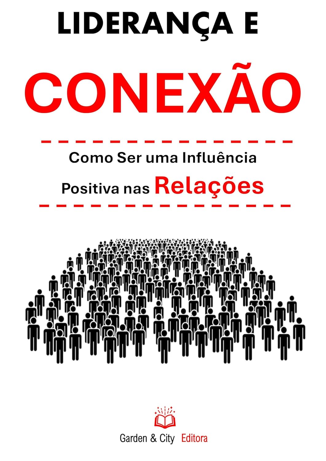 Liderança e Conexão: Como Ser uma Influência Positiva nas Relações (Pensamento e Espiritualidade) (Portuguese Edition)