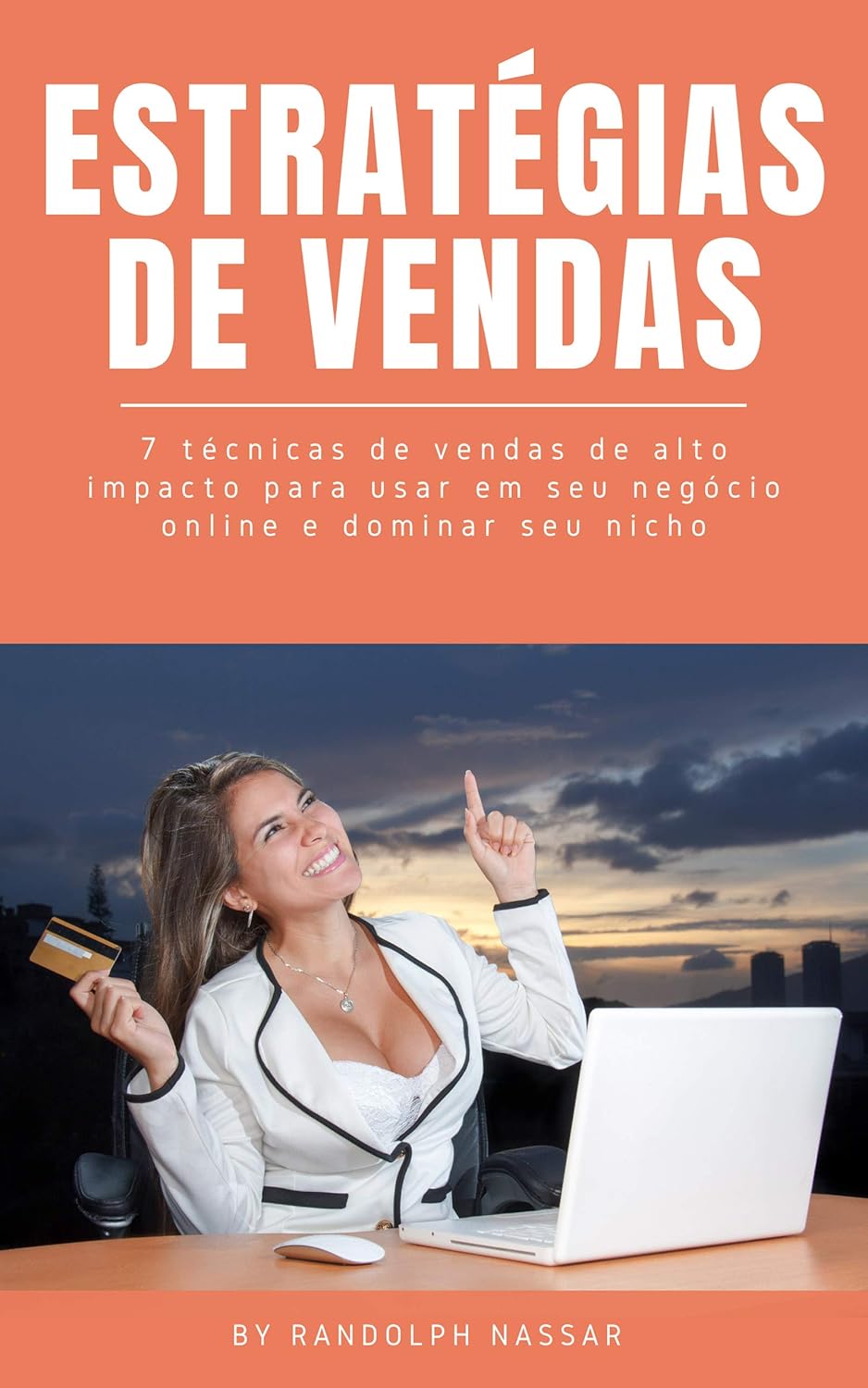 Estratégias de vendas: 7 técnicas de vendas de alto impacto para usar em seu negócio online e dominar seu nicho de mercado (Portuguese Edition)